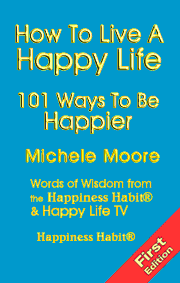 How To Live A Happy Life - 101 Ways To Be Happier by Michele Moore book cover link